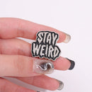 Stay Weird Pins 