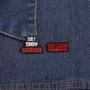 Pin "Shit Show"